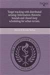 Target tracking with distributed sensing Information-theoretic bounds and closed-loop scheduling for urban terrain.,1244577472,9781244577473