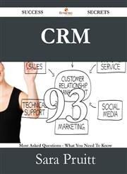CRM 93 Success Secrets - 93 Most Asked Questions On CRM - What You Need To Know,148852632X,9781488526329