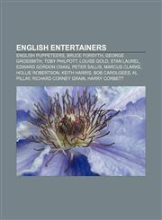 English entertainers English puppeteers, Bruce Forsyth, George Grossmith, Toby Philpott, Louise Gold, Stan Laurel, Edward Gordon Craig,1157557449,9781157557449