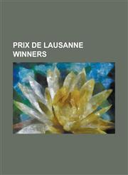 Prix de Lausanne Winners Alessandra Ferri, Alina Cojocaru, Ayako Nakano (Dancer), Benjamin Millepied, Carlos Acosta, Chan-Hon Goh, Christopher,115525354X,9781155253541