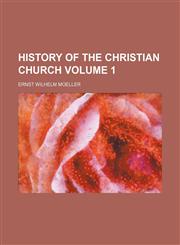 History of the Christian Church Volume 1,1236504682,9781236504685