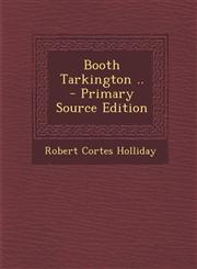 Booth Tarkington .. - Primary Source Edition,1293514527,9781293514528