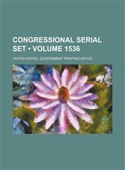 Congressional Serial Set (Volume 1536),123565429X,9781235654299
