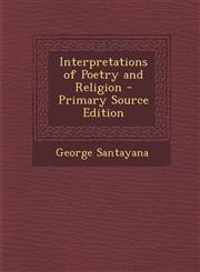 Interpretations of Poetry and Religion - Primary Source Edition,1294138693,9781294138693