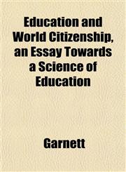 Education and World Citizenship, an Essay Towards a Science of Education,1152641859,9781152641853