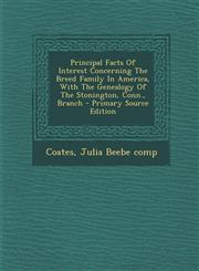 Principal Facts Of Interest Concerning The Breed Family In America, With The Genealogy Of The Stonington, Conn., Branch - Primary Source Edition,1295725002,9781295725007