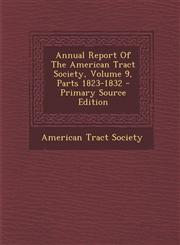 Annual Report Of The American Tract Society, Volume 9, Parts 1823-1832 - Primary Source Edition,1293042846,9781293042847