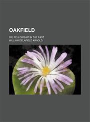Oakfield (Volume 2); Or, Fellowship in the East,1150227265,9781150227264