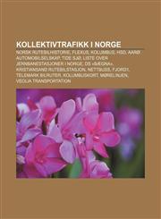 Kollektivtrafikk i Norge Norsk rutebilhistorie, Flexus, Kolumbus, HSD, Aarø Automobilselskap, Tide Sjø, Liste over jernbanestasjoner i Norge,1232785857,9781232785859