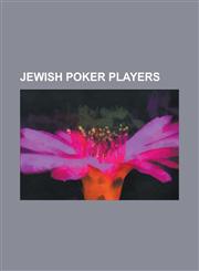 Jewish Poker Players Abe Mosseri, Barry Greenstein, Barry Shulman, Eli Elezra, Eric Buchman, Erik Seidel, Henry Orenstein, Jack Straus, Jam,1230829822,9781230829821