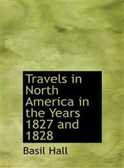 Travels in North America in the Years 1827 and 1828,1116199793,9781116199796