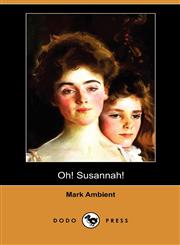 Oh! Susannah! (Dodo Press),1409978915,9781409978916