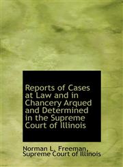 Reports of Cases at Law and in Chancery Arqued and Determined in the Supreme Court of Illinois,1140459643,9781140459644