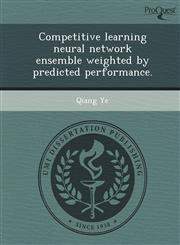 Competitive learning neural network ensemble weighted by predicted performance.,1243807334,9781243807335