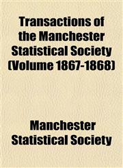 Transactions of the Manchester Statistical Society (Volume 1867-1868),1152076361,9781152076365