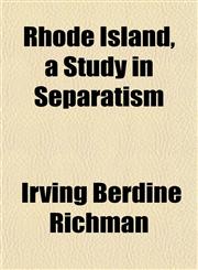 Rhode Island, a Study in Separatism,1152217631,9781152217638
