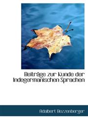 Beiträge zur Kunde der Indogermanischen Sprachen,1110098626,9781110098620