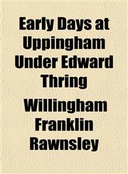 Early Days at Uppingham Under Edward Thring,1154688119,9781154688115