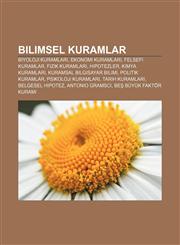 Bilimsel kuramlar Biyoloji kuramları, Ekonomi kuramları, Felsefi kuramlar, Fizik kuramları, Hipotezler, Kimya kuramları,1232944084,9781232944089