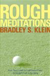 Rough Meditations From Tour Caddie to Golf Course Critic, An Insider's Look at the Game,0471786861,9780471786863