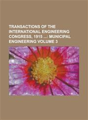 Transactions of the International Engineering Congress, 1915  Volume 3,1230075755,9781230075754