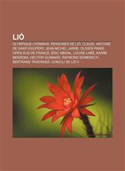 Lió Olympique Lyonnais, Persones de Lió, Claudi, Antoine de Saint-Exupéry, Jean Michel Jarre, Olivier Panis, Open Sud de France, Éric Abidal,1232755087,9781232755081
