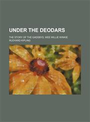 Under the deodars; The story of the Gadsbys. Wee Willie Winkie,1459008626,9781459008625