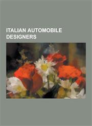Italian Automobile Designers Bertone, Coachbuilders of Italy, Italdesign Vehicles, Pininfarina, MG MGB, Peugeot 205, Ferrari Testarossa, Nash-Heale,1230610766,9781230610764
