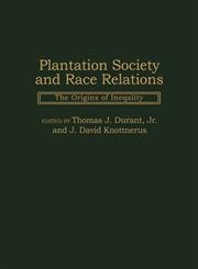 Plantation Society and Race Relations The Origins of Inequality,0275958086,9780275958084
