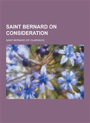 Saint Bernard on Consideration,1230430377,9781230430379