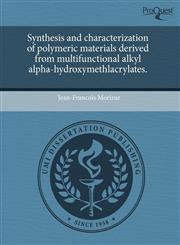 Synthesis and characterization of polymeric materials derived from multifunctional alkyl alpha-hydroxymethlacrylates.,1243539186,9781243539182