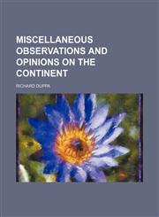 Miscellaneous Observations and Opinions on the Continent,1151652466,9781151652461