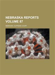 Nebraska Reports Volume 87,1236796667,9781236796660