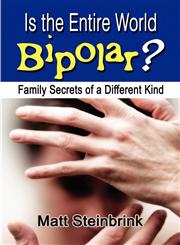Is the Entire World Bipolar? Family Secrets of a Different Kind,1606721194,9781606721193