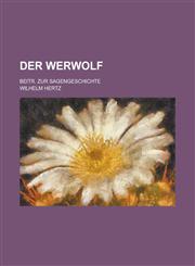 Der Werwolf; Beitr. Zur Sagengeschichte,1234405806,9781234405809