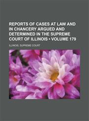 Reports of Cases at Law and in Chancery Argued and Determined in the Supreme Court of Illinois (Volume 179),1154281973,9781154281972