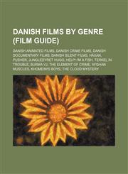 Danish Films by Genre (Study Guide) Danish Animated Films, Danish Crime Films, Danish Documentary Films, Danish Silent Film Actors,1156044529,9781156044520