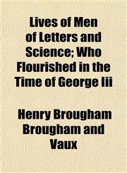 Lives of Men of Letters and Science; Who Flourished in the Time of George Iii,1152391860,9781152391864