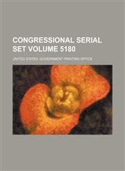 Congressional serial set Volume 5180,1130814777,9781130814774