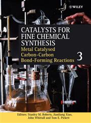 Catalysts for Fine Chemical Synthesis, Catalysts for Carbon-Carbon Bond Formation, Vol. 3,0470861991,9780470861998