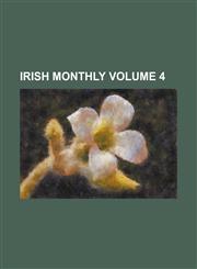 Irish Monthly Volume 4,1234107554,9781234107550