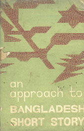 An Approach to Bangladesh Short Story 1st Edition