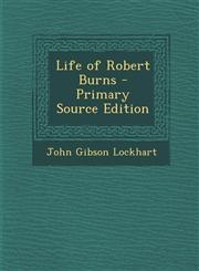Life of Robert Burns - Primary Source Edition,1289372705,9781289372705