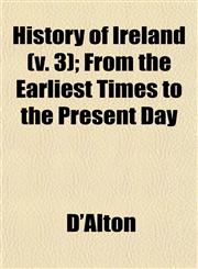 History of Ireland (v. 3); From the Earliest Times to the Present Day,1152949470,9781152949478