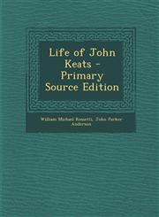Life of John Keats - Primary Source Edition,1294582429,9781294582427