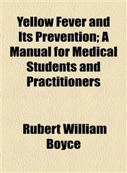 Yellow Fever and Its Prevention; A Manual for Medical Students and Practitioners,1154895335,9781154895339
