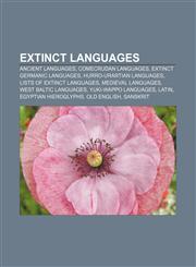 Extinct languages Ancient languages, Comecrudan languages, Extinct Germanic languages, Hurro-Urartian languages, Lists of extinct languages,1156465036,9781156465035