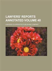 Lawyers' reports annotated Volume 40,1130772934,9781130772937