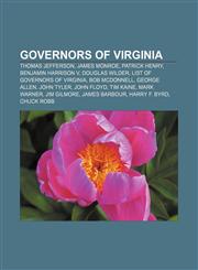 Governors of Virginia Thomas Jefferson, James Monroe, Patrick Henry, Benjamin Harrison V, Douglas Wilder, List of Governors of Virginia,1157719139,9781157719137
