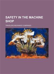 Safety in the Machine Shop,1459069137,9781459069138